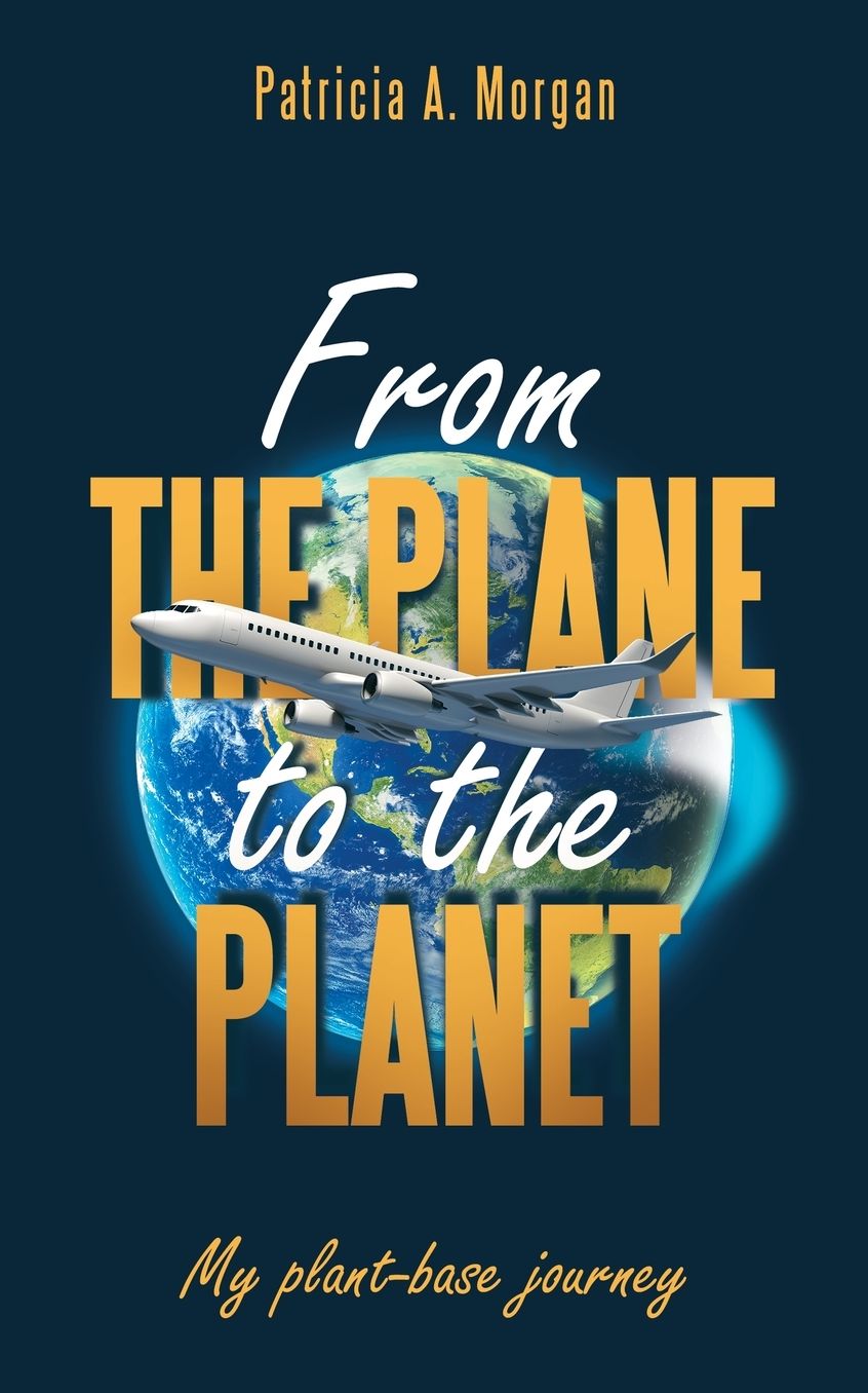 From the Plane to the Planet: My Plant-Base Journey