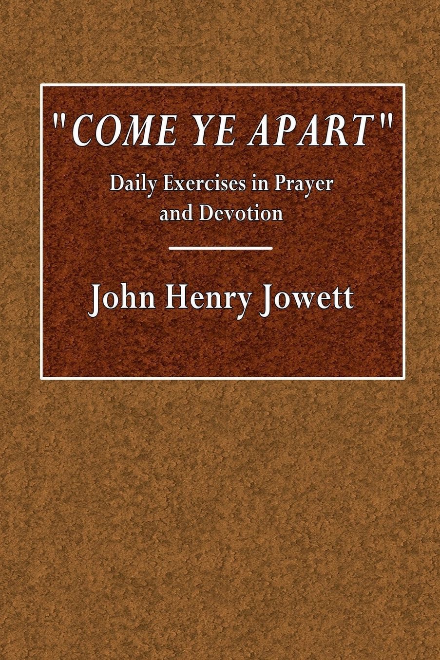 "Come Ye Apart": Daily Exercises in Prayer and Devotion:
