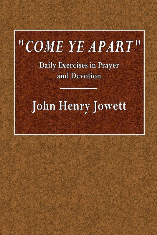 "Come Ye Apart": Daily Exercises in Prayer and Devotion: