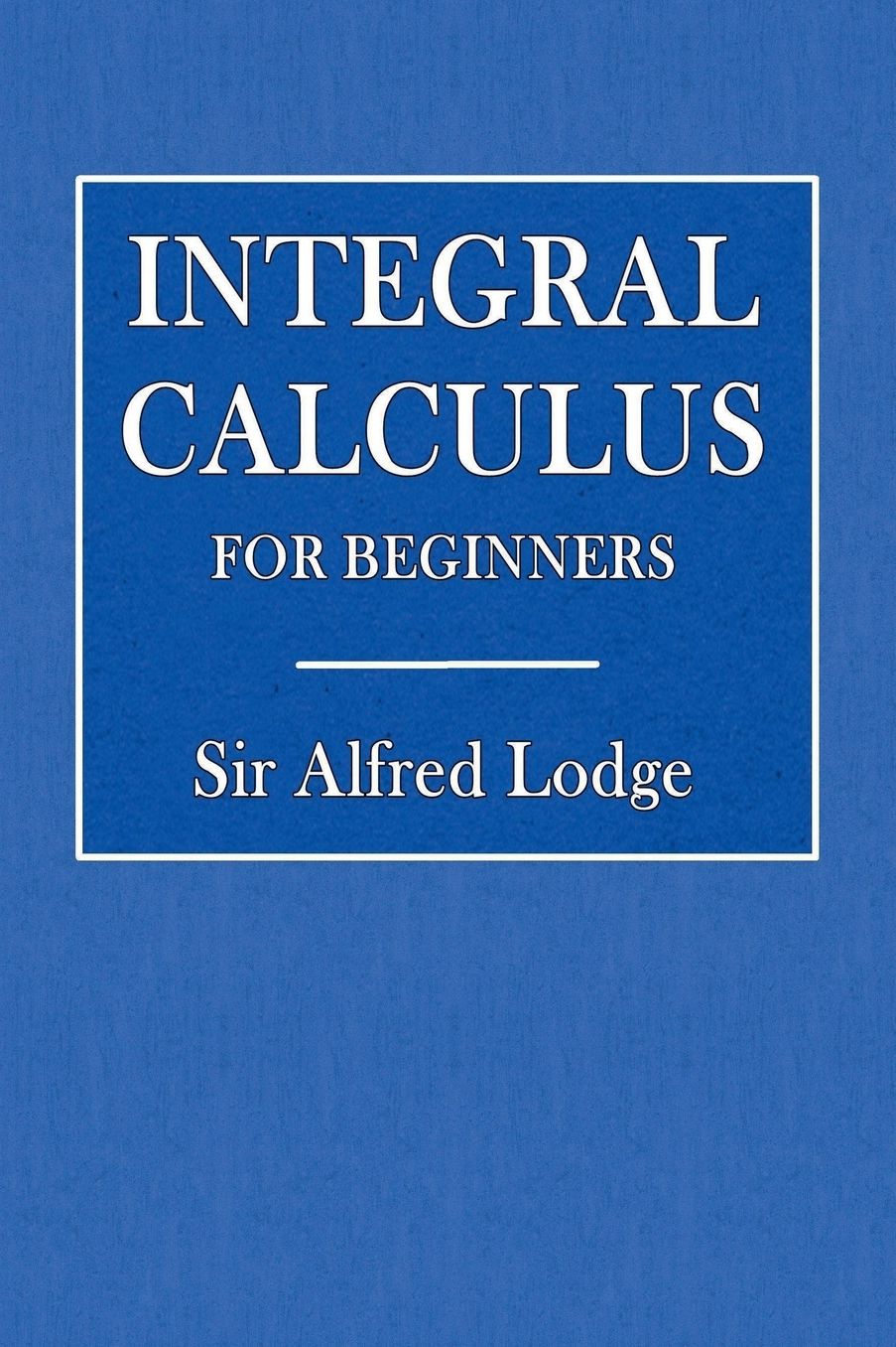 Integral Calculus for Beginners