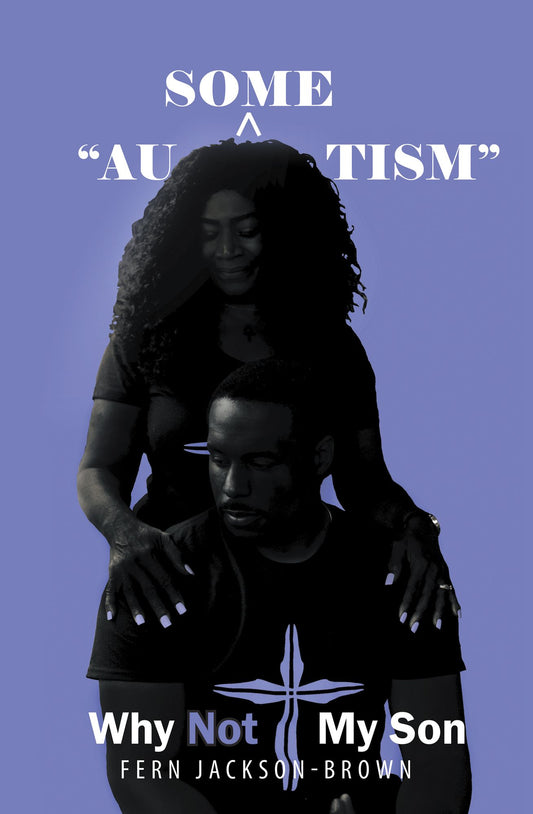 "Au-Some-Tism" - Why Not My Son