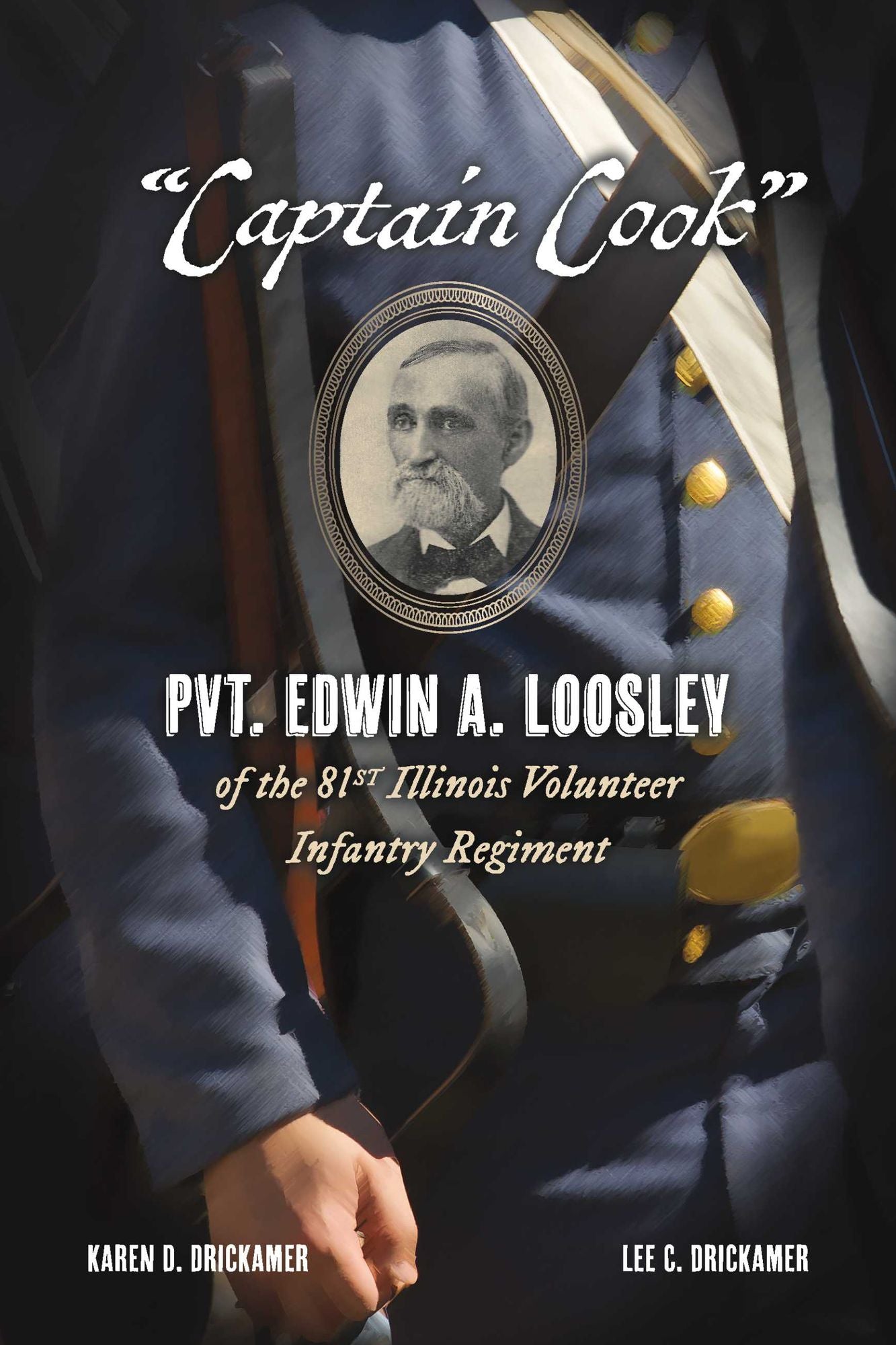 "Captain Cook": Pvt. Edwin A. Loosley of the 81st Illinois Volunteer Infantry Regiment