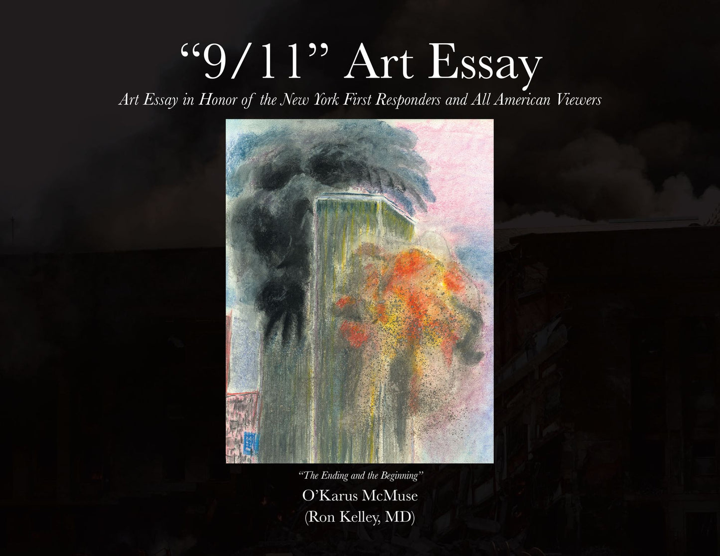 "9/11" Art Essay: Art Essay in Honor of the New York First Responders and All American Viewers
