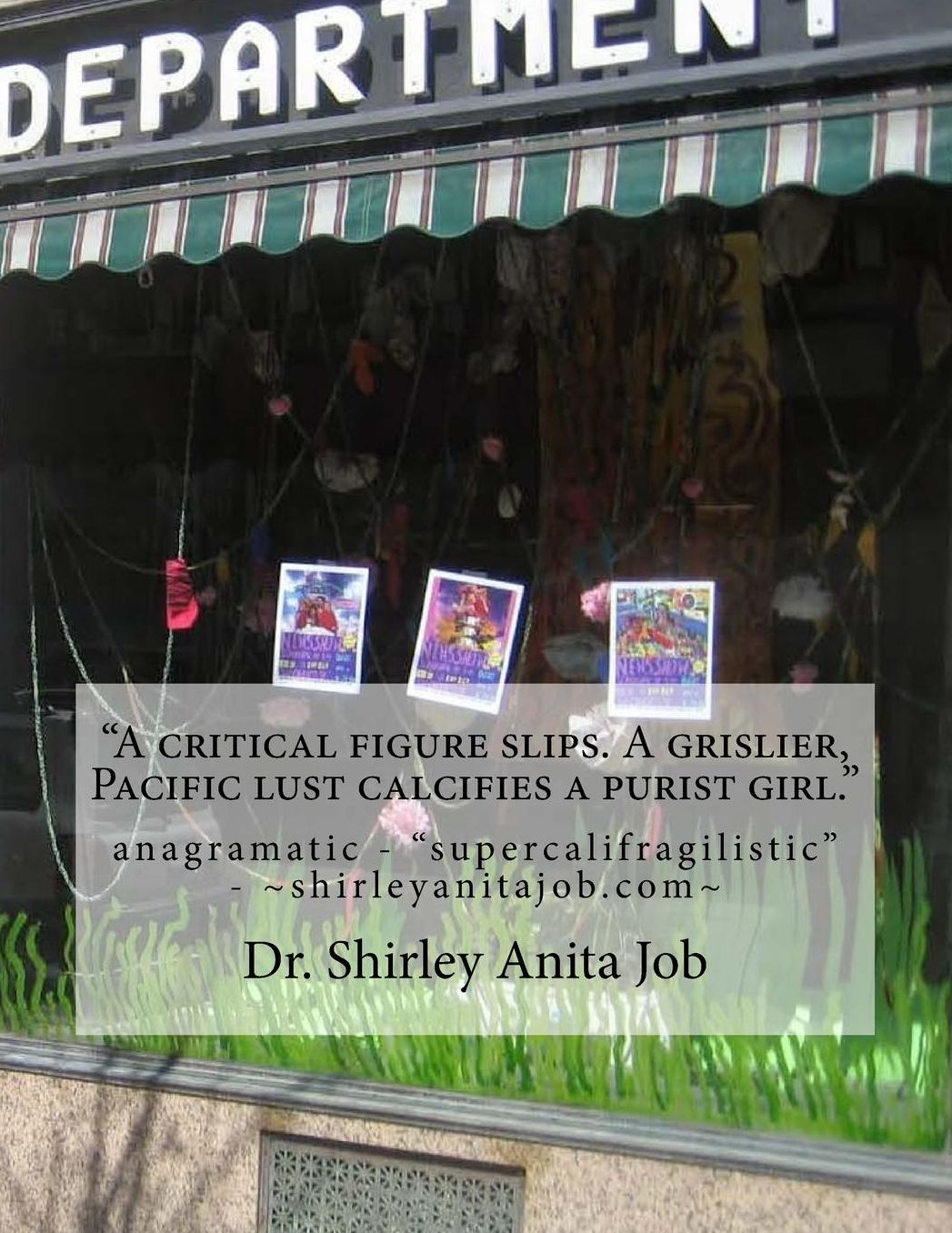 "A critical figure slips. A grislier, Pacific lust calcifies a purist girl.": anagramatic - "supercalifragilistic" - 322 pages available on smileamazon.com