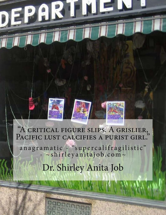 "A critical figure slips. A grislier, Pacific lust calcifies a purist girl.": anagramatic - "supercalifragilistic" - 322 pages available on smileamazon.com