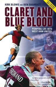 Claret and Blue Blood: Pumping Life into West Ham United Ben Sharratt Author