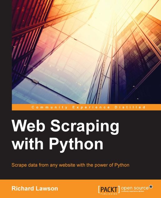 Python Web Scraping: Successfully scrape data from any website with the power of Python