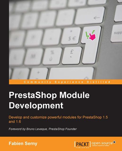 PrestaShop Module Development: Develop and customize powerful modules for PrestaShop 1.5 and 1.6