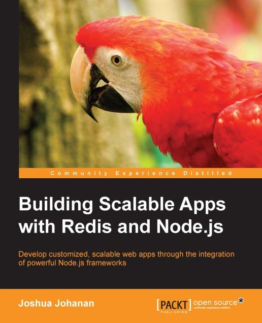 Building Scalable Apps with Redis and Node.js: Develop customized, scalable web apps through the integration of powerful Node.js frameworks