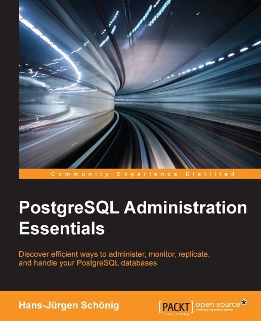 PostgreSQL Administration Essentials: Discover efficient ways to administer, monitor, replicate, and handle your PostgreSQL databases