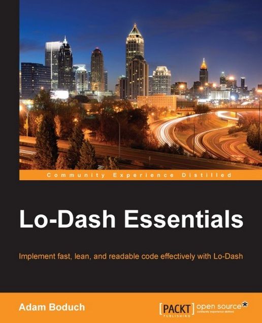 Lo-Dash Essentials: Implement fast, lean, and readable code effectively with Lo-Dash