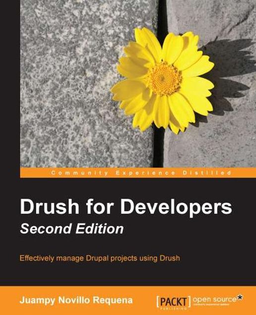 Drush for Developers - Second Edition: Effectively manage Drupal projects using Drush
