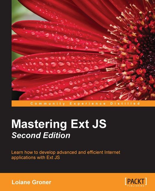 Mastering ExtJS: Learn how to develop advanced and efficient Internet applications with Ext JS