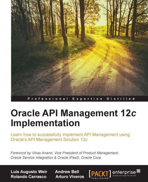 Oracle API Management 12c Implementation: Learn how to successfully implement API management using Oracle's API Management Solution 12c