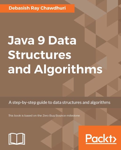 Java 9 Data Structures and Algorithms: A step-by-step guide to data structures and algorithms