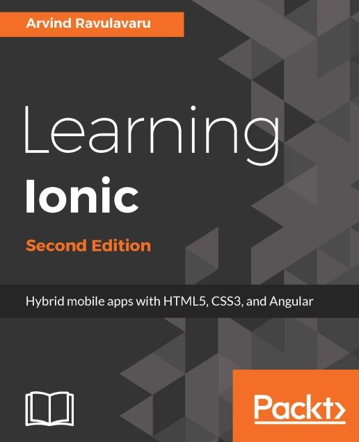 Learning Ionic: Hybrid mobile apps with HTML5, CSS3, and Angular
