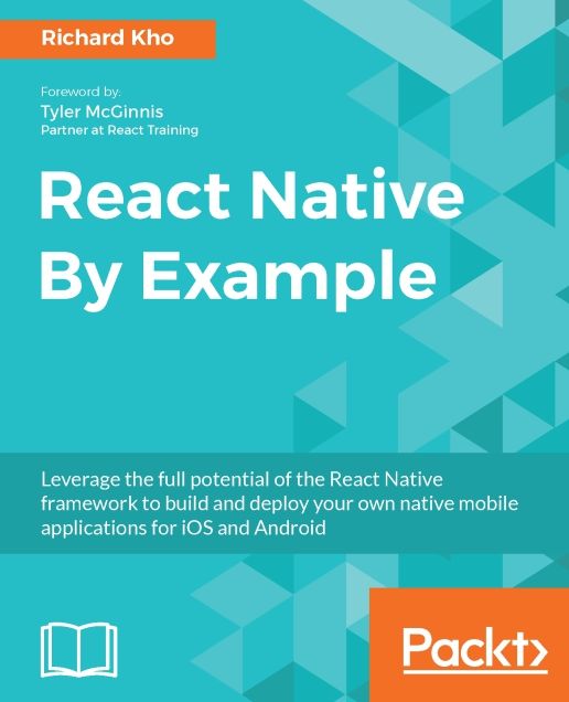 React Native By Example: Native mobile development with React