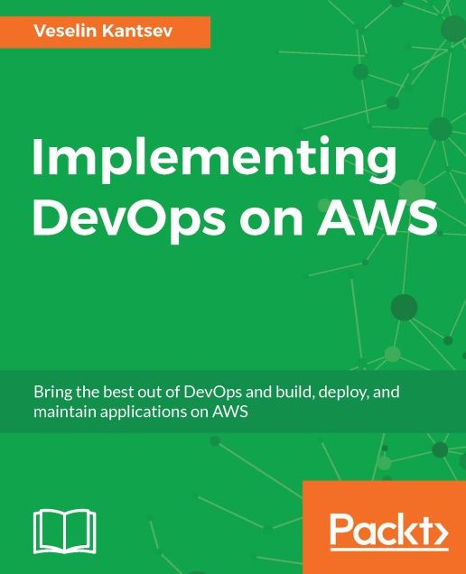 Implementing DevOps on AWS: Engineering DevOps for modern businesses