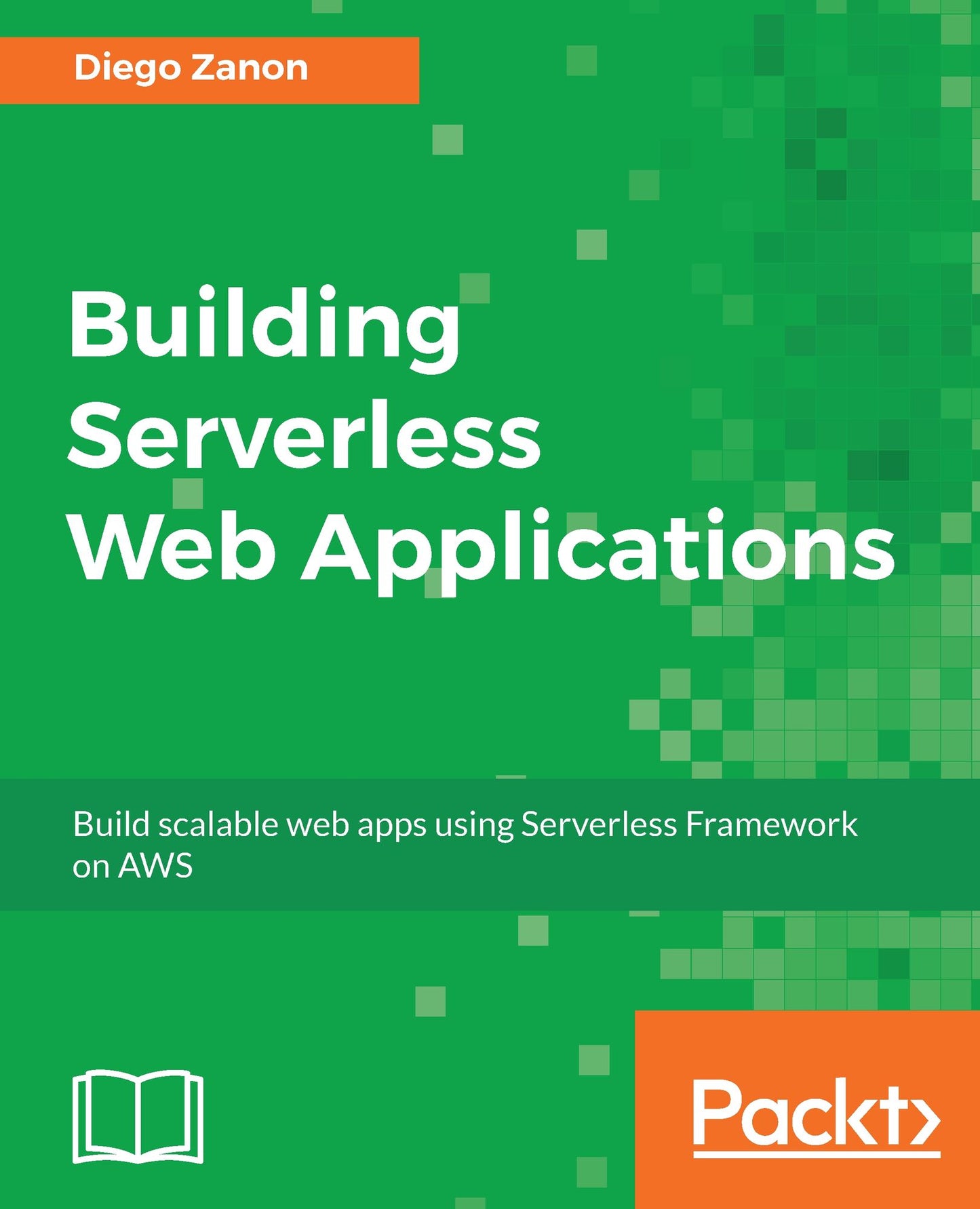 Building Serverless Web Applications: Develop scalable web apps using the Serverless Framework on AWS