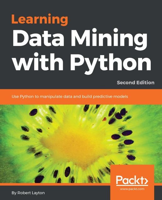 Learning Data Mining with Python: Use Python to manipulate data and build predictive models