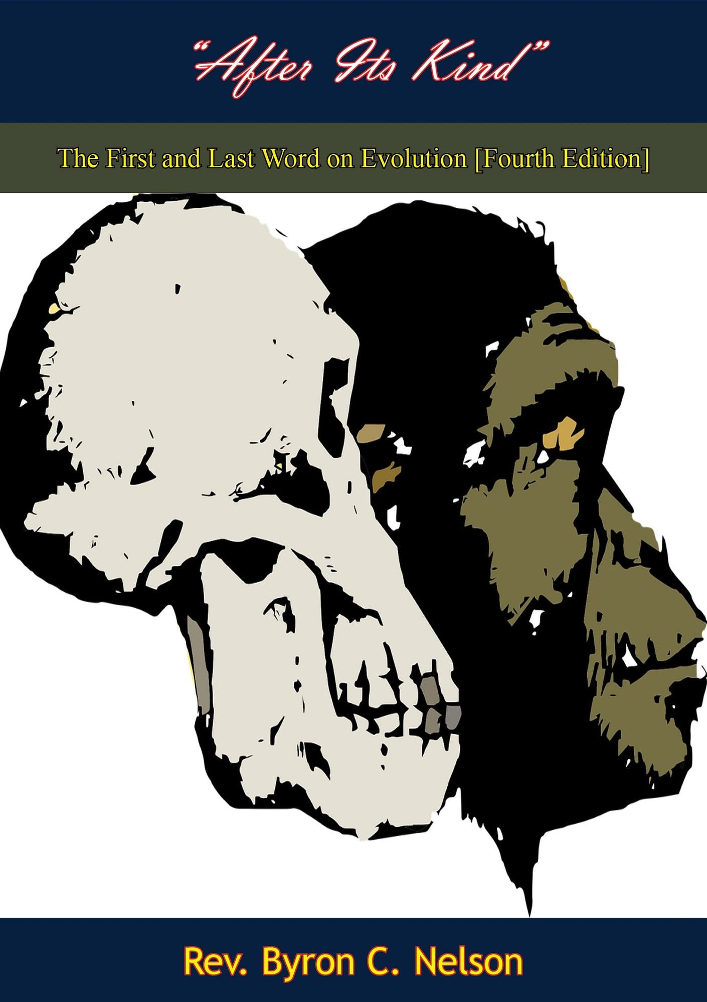 "After Its Kind": The First and Last Word on Evolution [Fourth Edition]