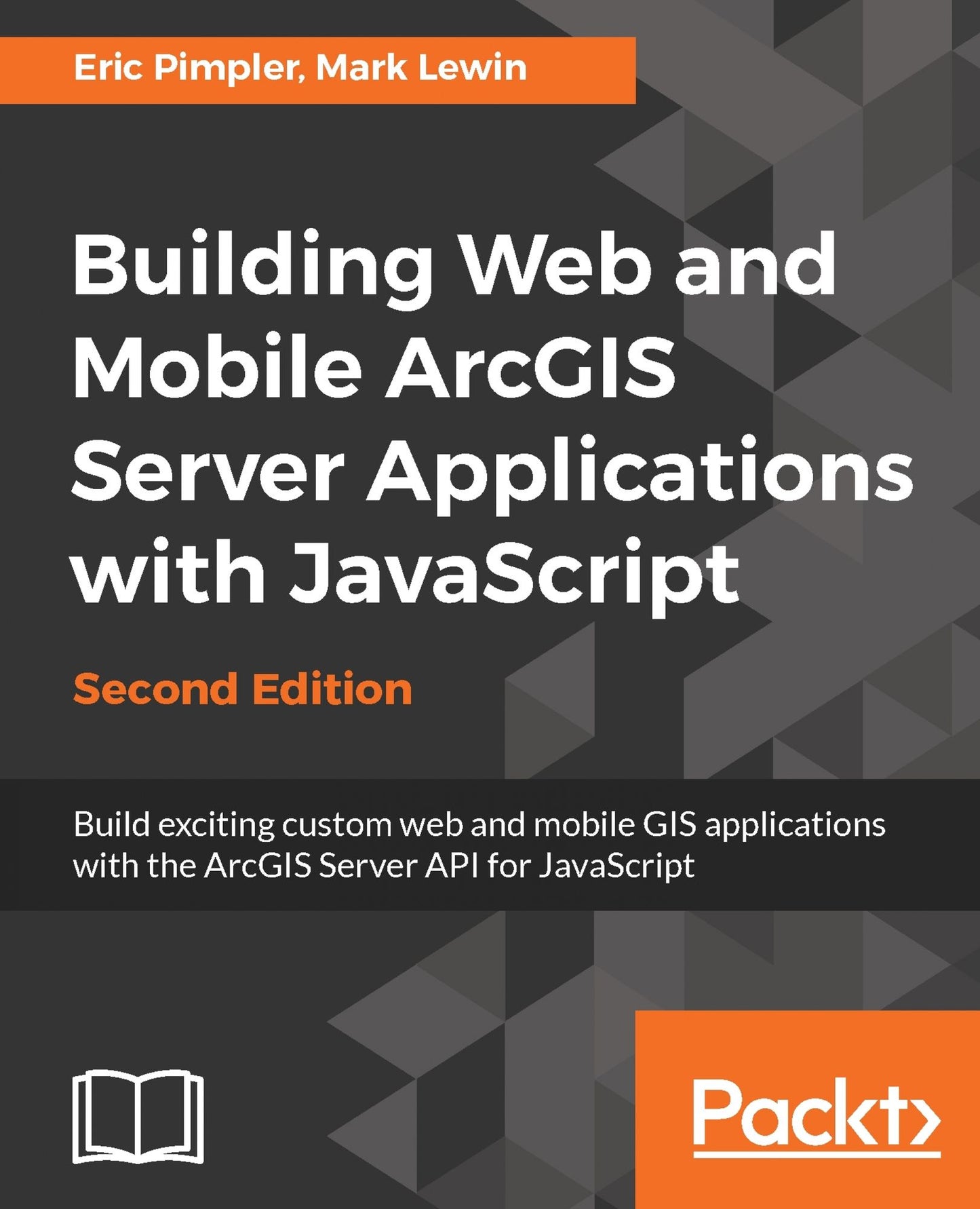 Building Web and Mobile ArcGIS Server Applications with JavaScript - Second Edition: Master the ArcGIS API for JavaScript to build web and mobile applications using this practical guide.