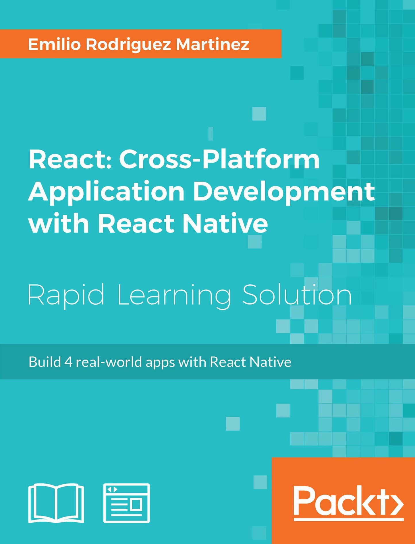 React: Cross-Platform Application Development with React Native: Build 4 real-world apps with React Native