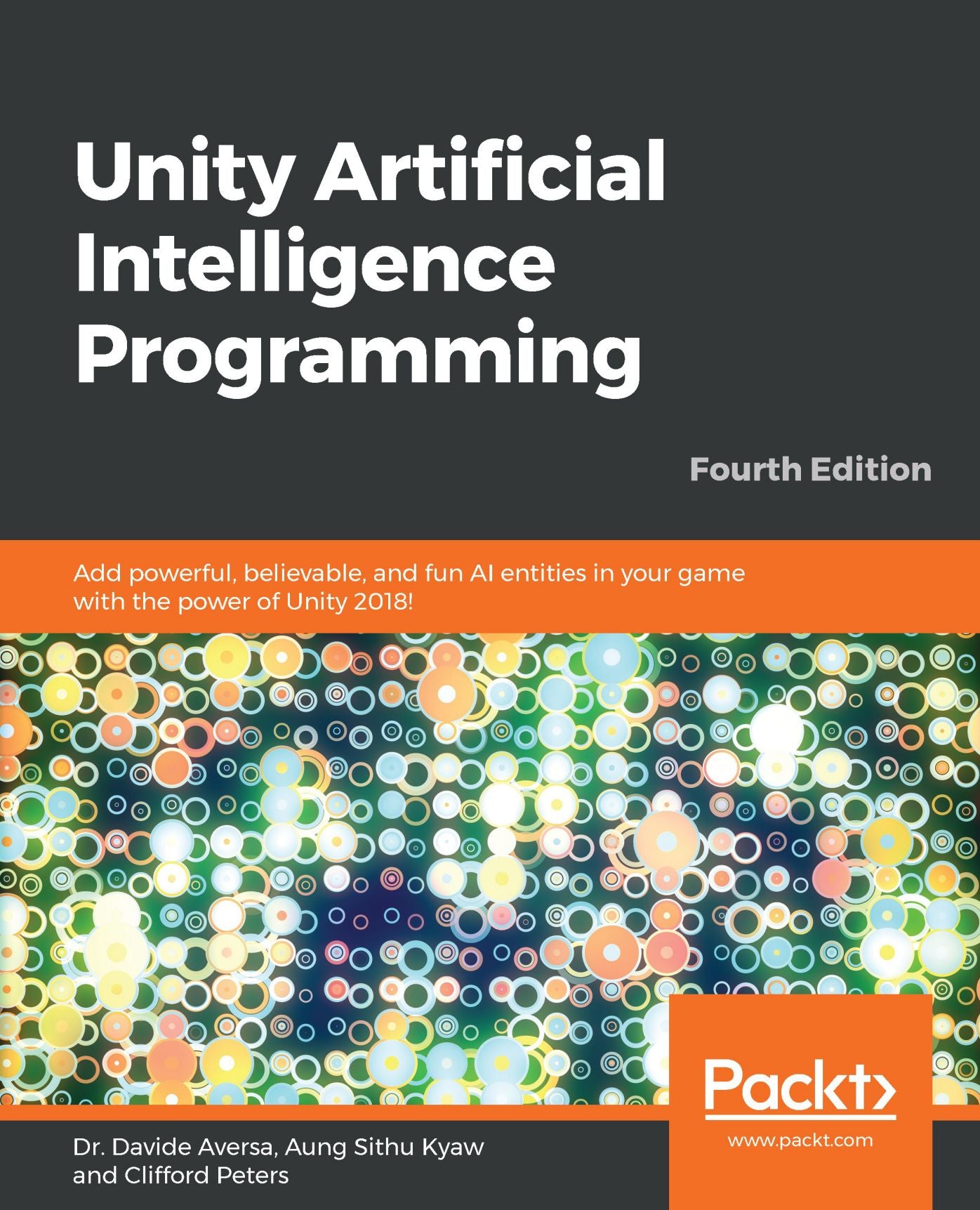 Unity Artificial Intelligence Programming: Add powerful, believable, and fun AI entities in your game with the power of Unity 2018!