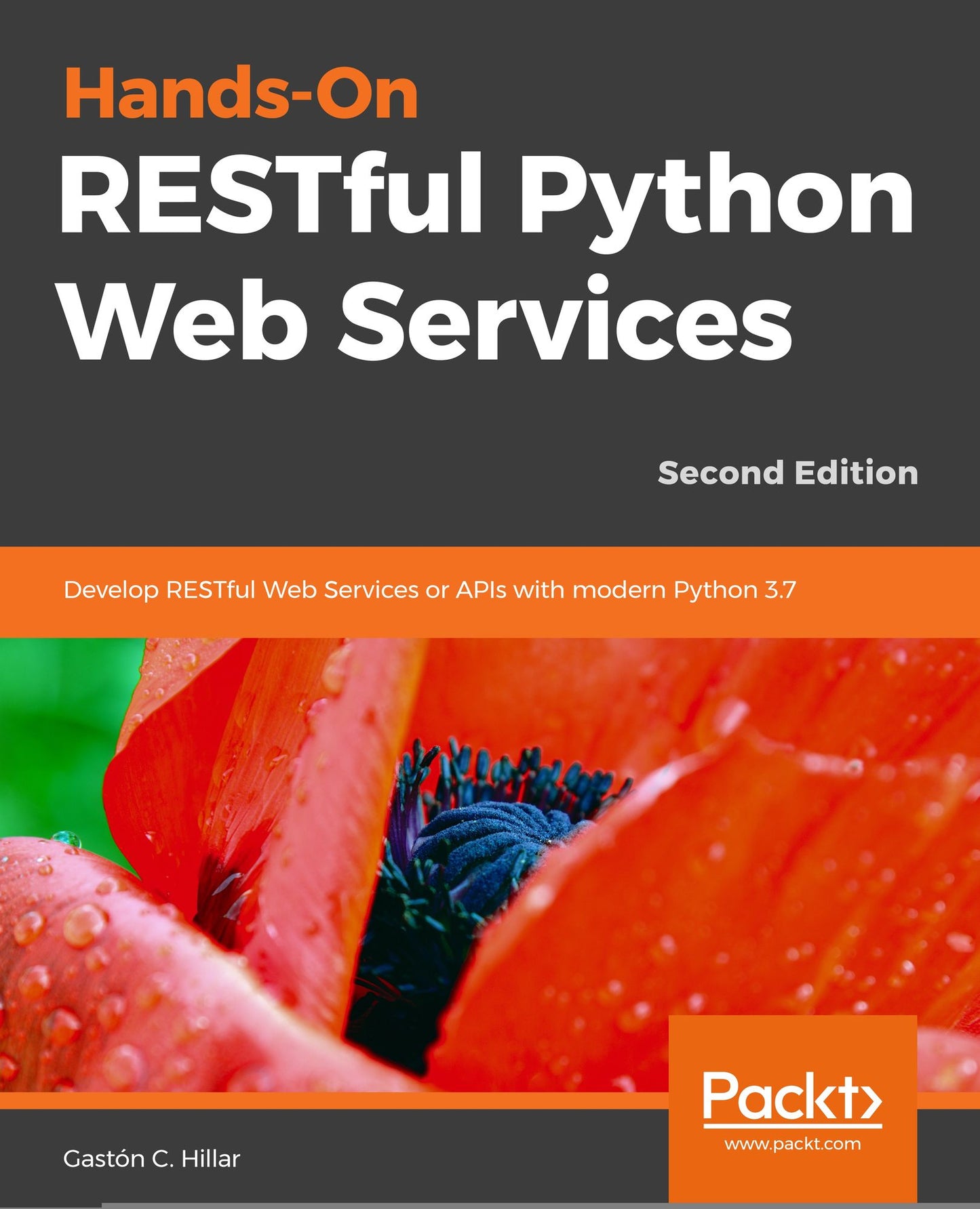 Hands-On RESTful Python Web Services: Develop RESTful web services or APIs with modern Python 3.7