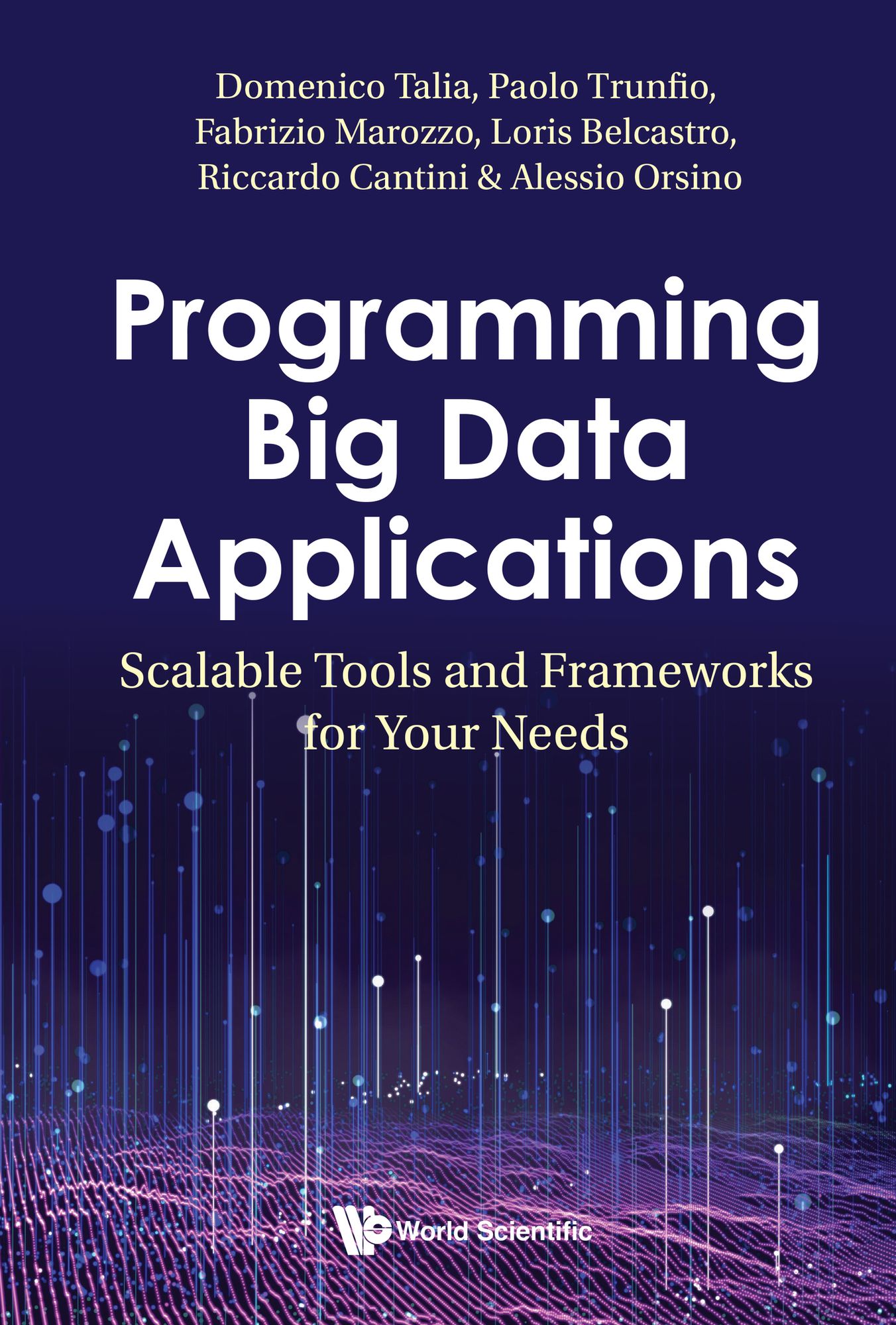 PROGRAMMING BIG DATA APPLICATIONS: Scalable Tools and Frameworks for Your Needs