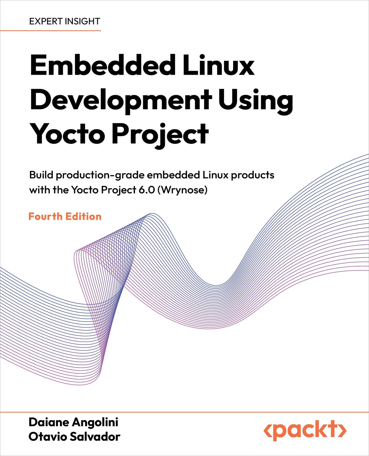 Embedded Linux Development Using Yocto Project: Build production-grade embedded Linux products with the Yocto Project 6.0 (Wrynose)