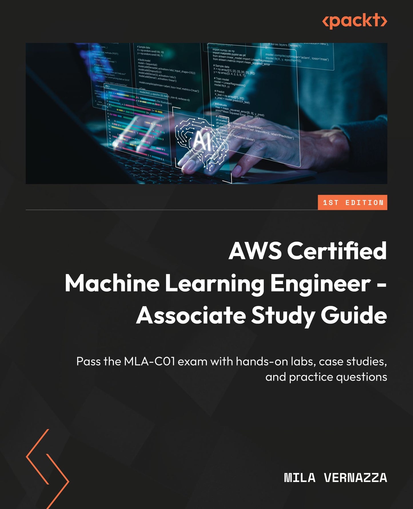 AWS Certified Machine Learning Engineer - Associate Study Guide: Pass the MLA-C01 exam with hands-on labs, case studies, and practice questions
