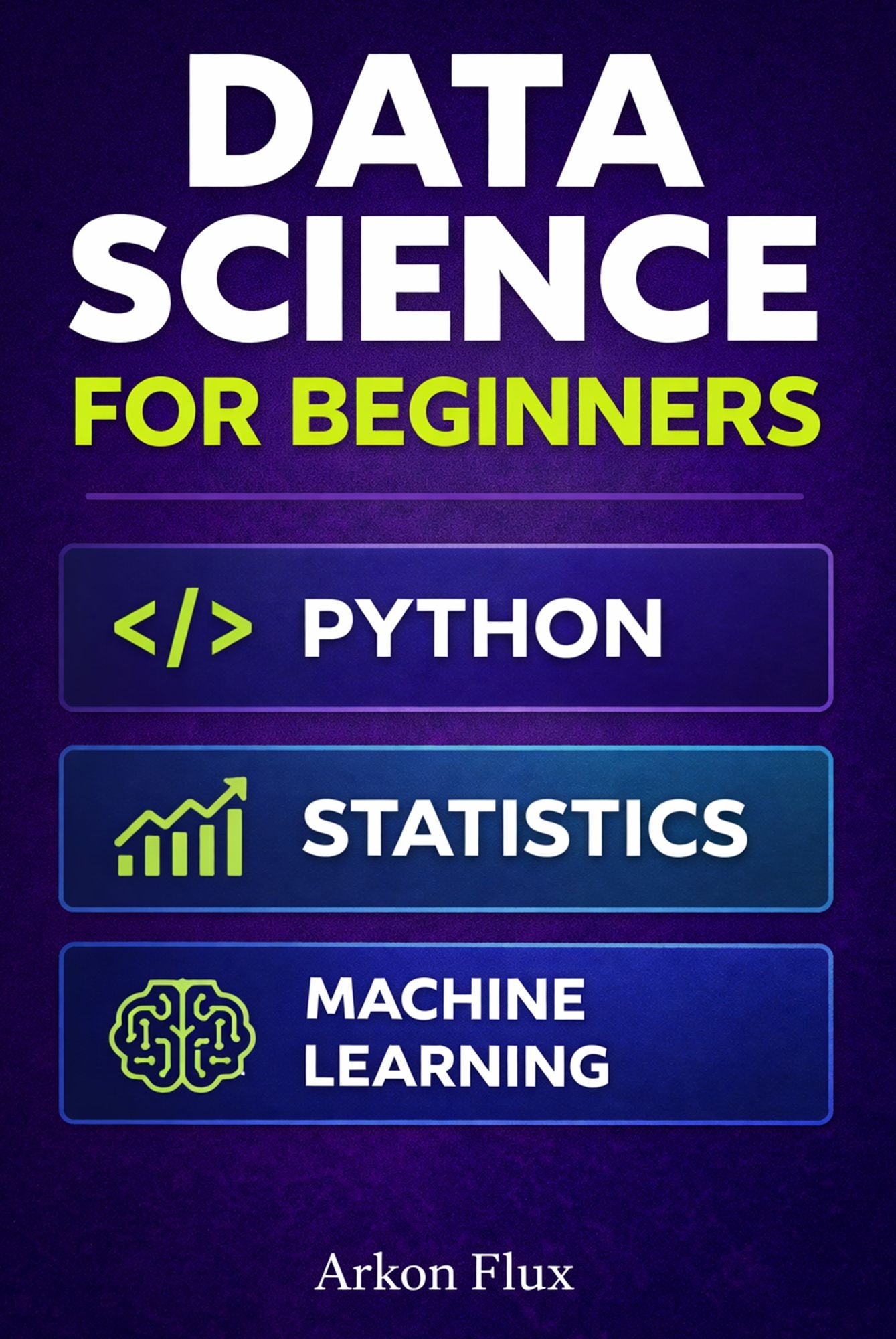 Data Science For Beginners: An Introduction to Python, Statistics, Machine Learning, and Practical Applications