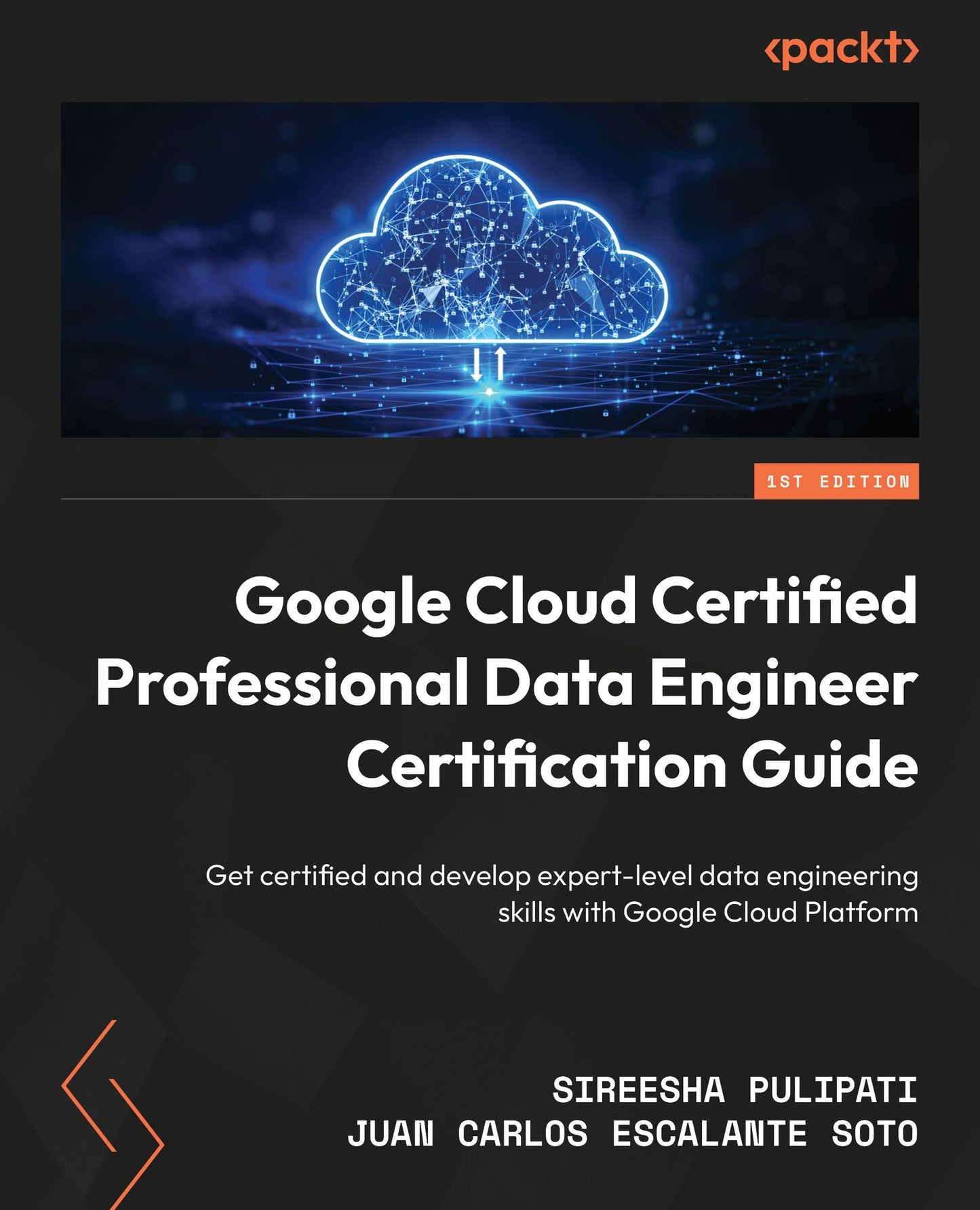 Google Cloud Certified Professional Data Engineer Certification Guide: Get certified and develop expert-level data engineering skills with Google Cloud Platform