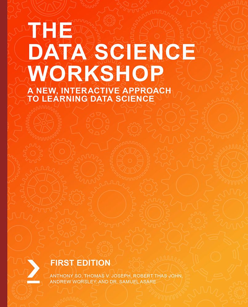 The Data Science Workshop: A New, Interactive Approach to Learning Data Science