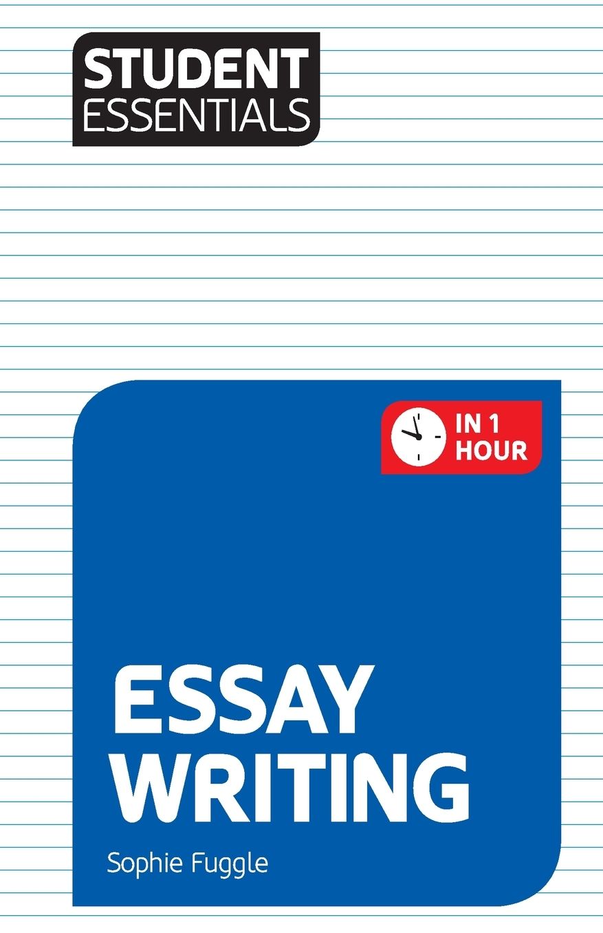 Student Essentials: Essay Writing