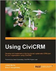 Using CiviCRM: Develop and implement a fully functional, systematic CRM plan for your organization Using CiviCRM