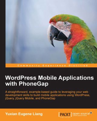 WordPress Mobile Applications with PhoneGap: A straightforward, example-based guide to leveraging your web development skills to build mobile applications using WordPress, jQuery, jQuery Mobile, and PhoneGap with this book and ebook.