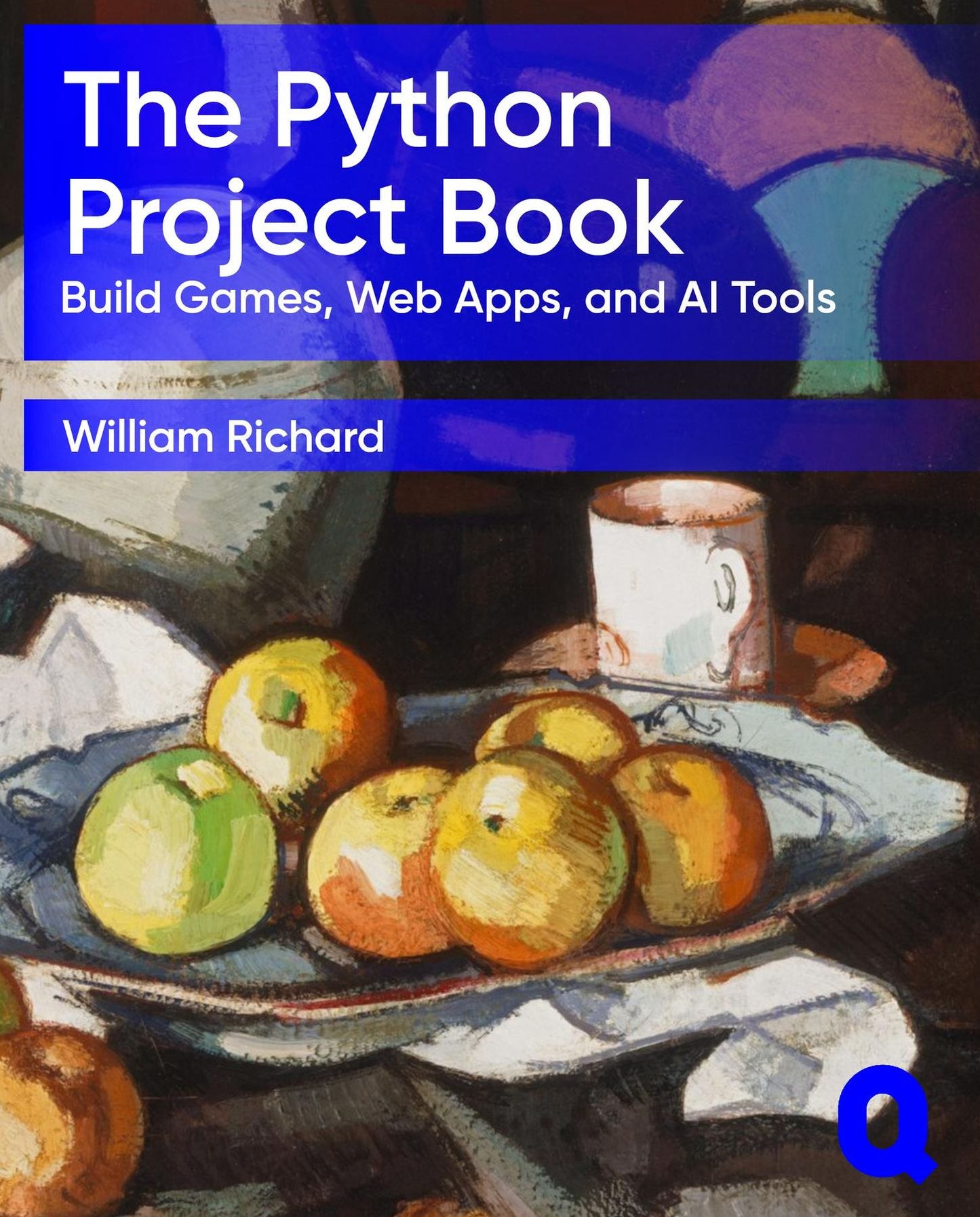 The Python Project Book: Build Games, Web Apps, and AI Tools
