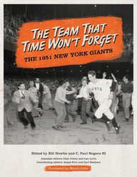 The Team That Time Won't Forget: The 1951 New York Giants Monte Irvin Foreword by