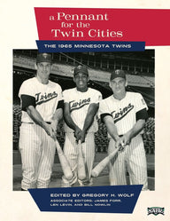 A Pennant for the Twin Cities: The 1965 Minnesota Twins James Forr Editor