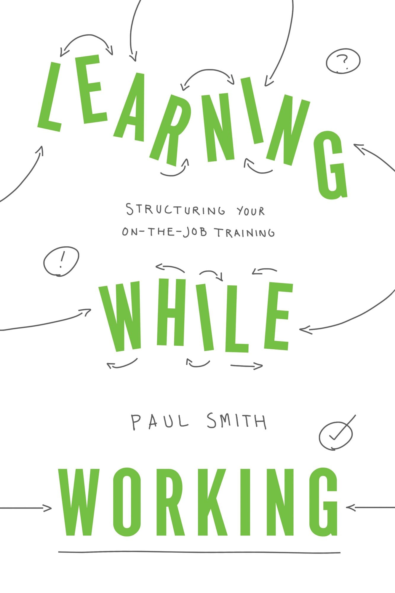 Learning While Working: Structuring Your On-the-Job Training