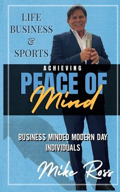 Achieving Peace of Mind in Life, Business, and Sports