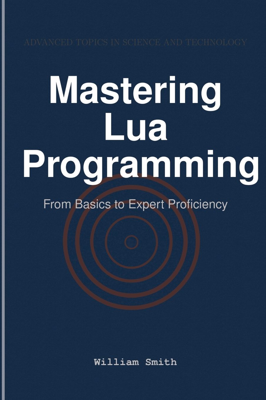 Mastering Lua Programming: From Basics to Expert Proficiency
