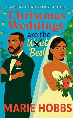 "Christmas Weddings Are The Worst Best"
