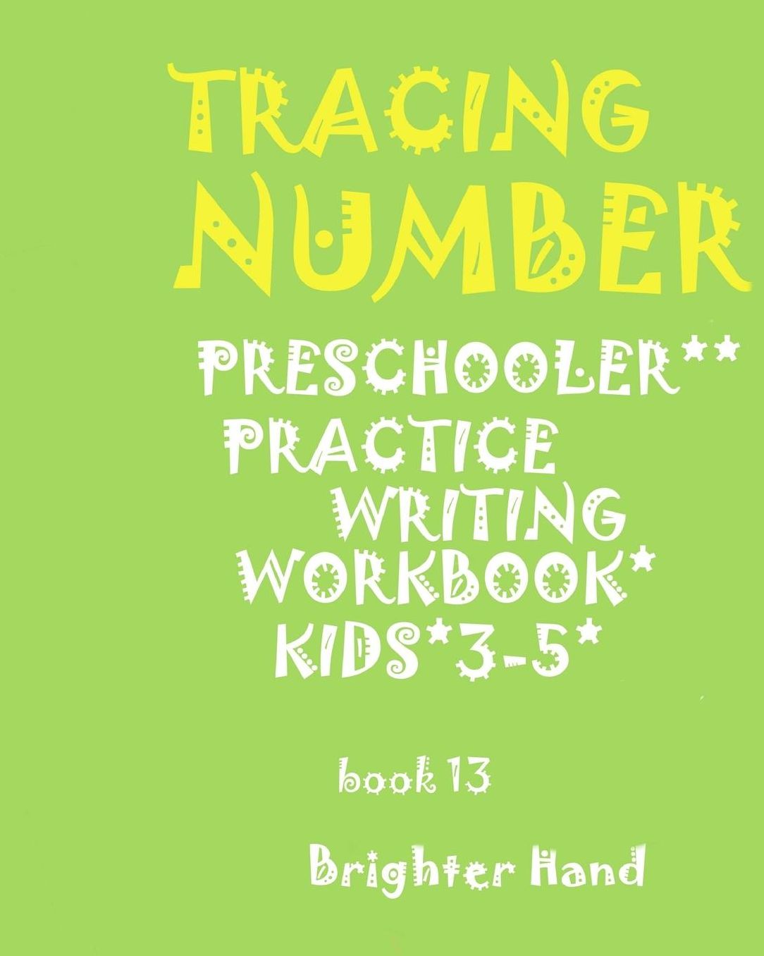 "*"TRACING*NUMBER"PRESCHOOLERS"*Practice WRITING*WORKBOOK, KIDS AGES 3-5"*": "*"TRACING*NUMBER"PRESCHOOLERS"*Practice WRITING*WORKBOOK, FOR KIDS AGES 3-5"*"