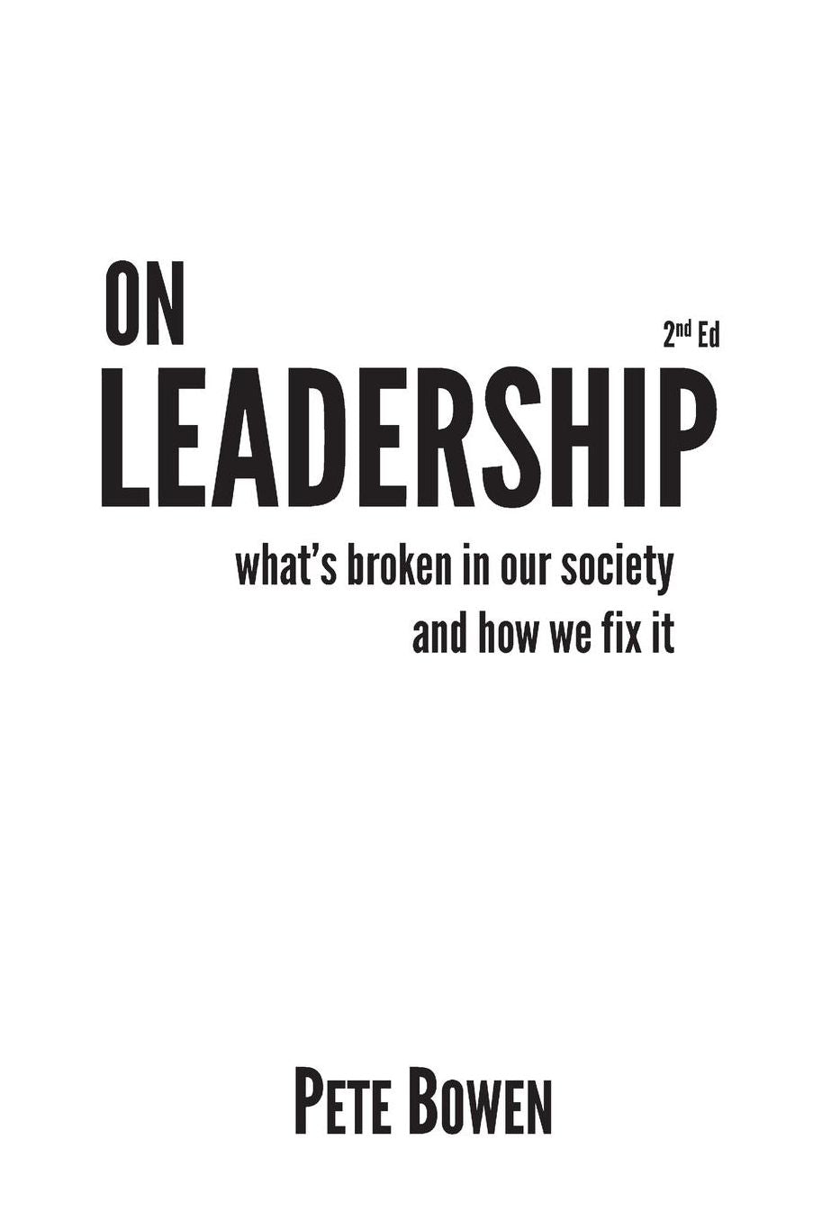On Leadership 2nd Ed: What's Broken in Our Society and How We Fix It