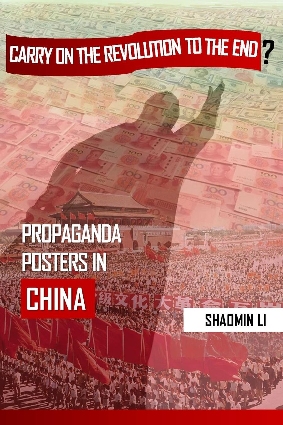 "Carry On the Revolution to the End"?: Propaganda Posters in China