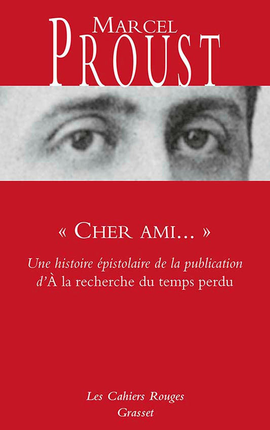 " Cher ami... ": Une histoire épistolaire de la publication d' A la recherche du temps perdu