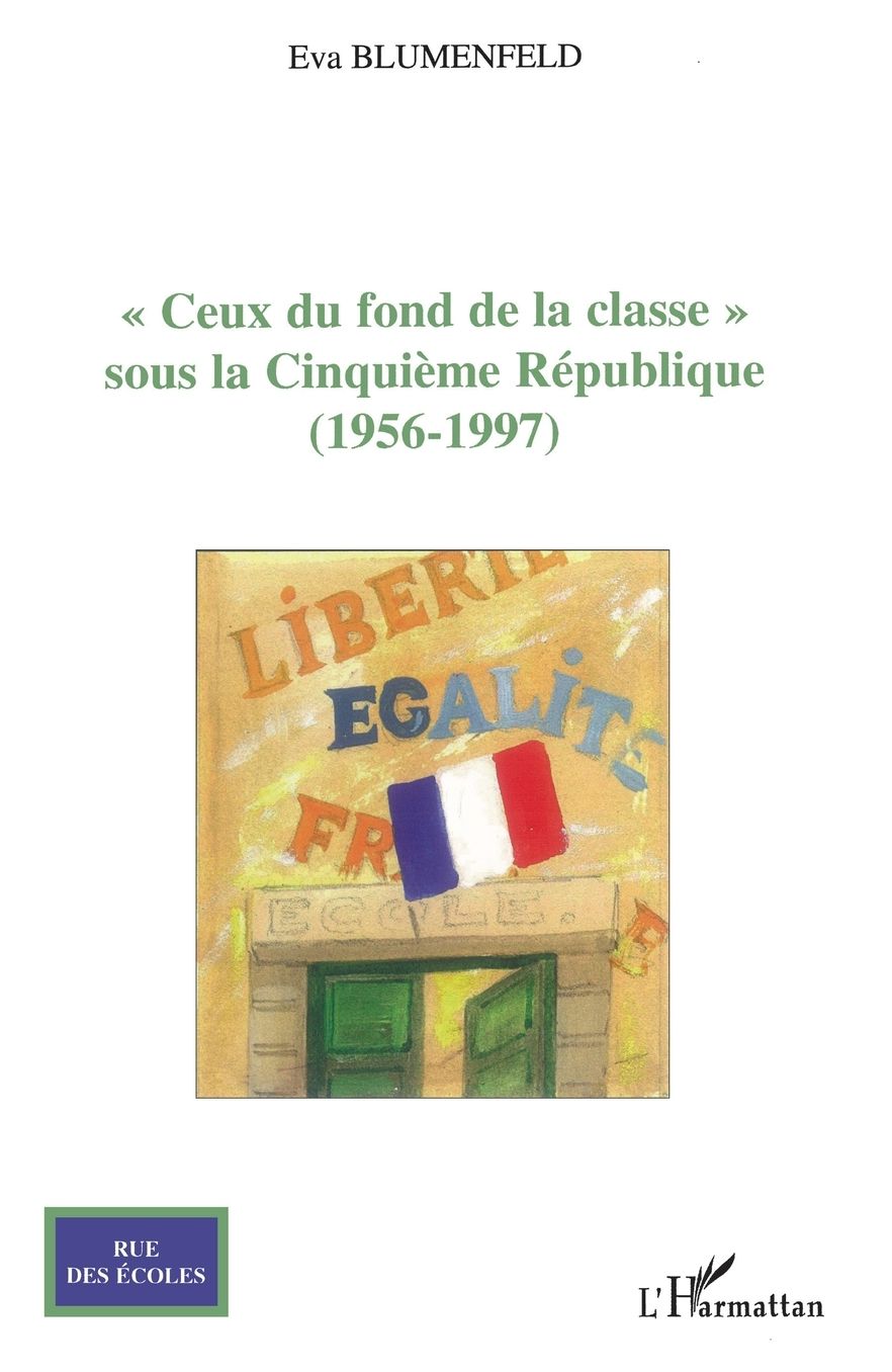 "Ceux du fond de la classe": Sous la CinquiÃ¯Â¿Â½me RÃ¯Â¿Â½publique (1956-1994)